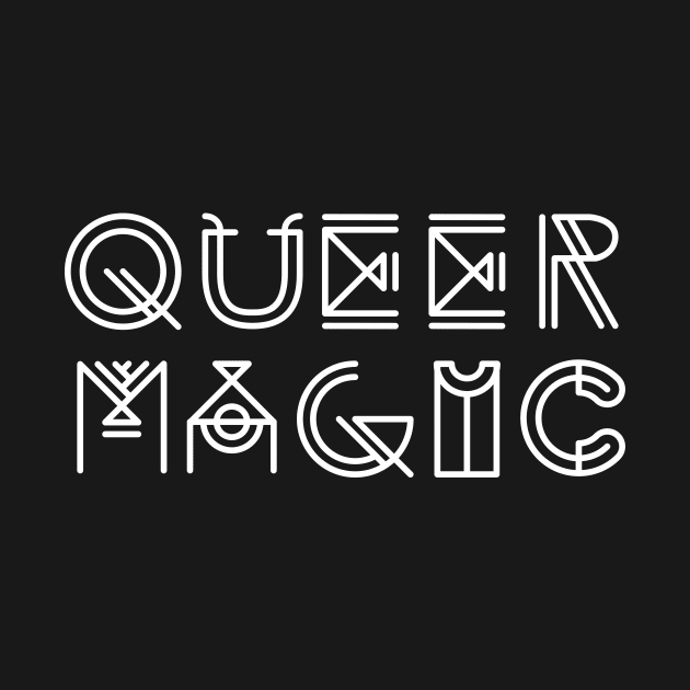 Queer Magic [White text] by hhickmott