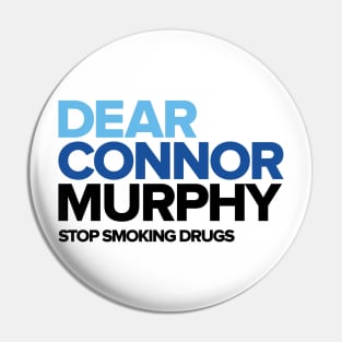 Dear Connor Murphy Pin