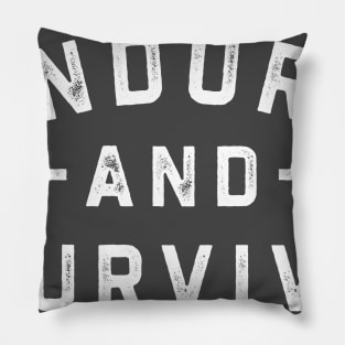 Endure and Survive Pillow