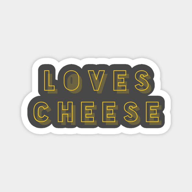 Loves Cheese Magnet by Nerdify