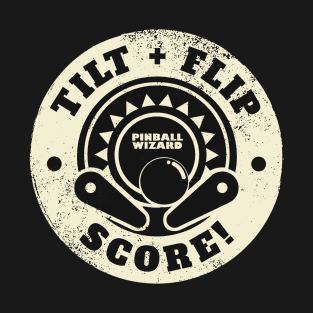 Tilt, Flip, Score! - Pinball Gamer T-Shirt