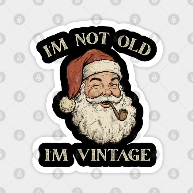 I'm Not Old I'm Vintage Santa Claus Magnet by Creatifly Graphic Tees