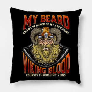 My Beard Grows In Honor Of My Ancestors Viking Blood Pillow