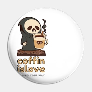 Coffin is love Pin