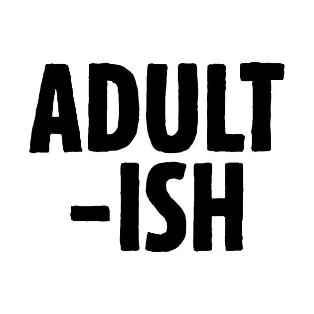 Adultish by theoddstreet