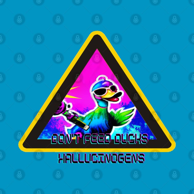 Don't Feed the Trippy Duck Hallucinogens by Trippy Critters