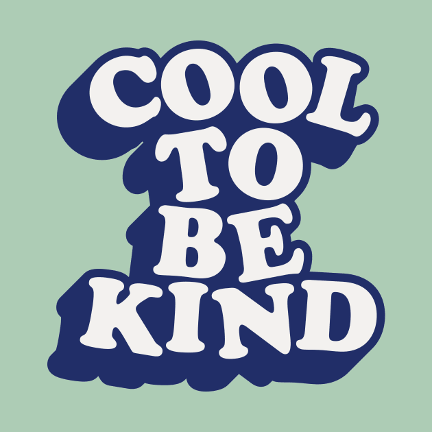 Cool to Be Kind in Green Blue and White by MotivatedType