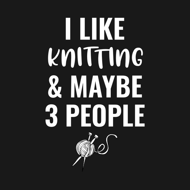 I Like Knitting And Maybe 3 People by Saimarts