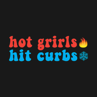 Hot Girls Hit Curbs T-Shirt