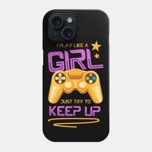 I Play Like A Girl Just Try To Keep Up Phone Case