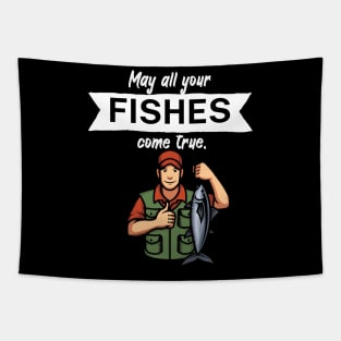 May all your fishes come true Tapestry