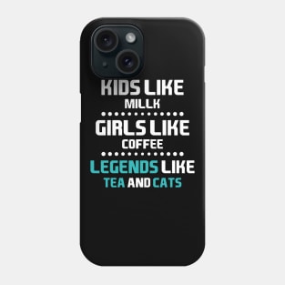 Legends Like Tea And Cats Phone Case