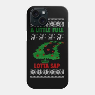 Little Full Lotta Sap Phone Case