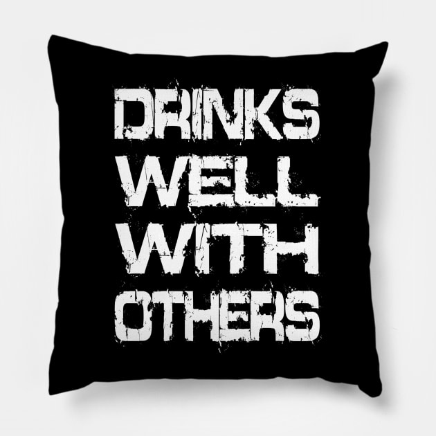 Drinks Well With Others Pillow by Vitalitee