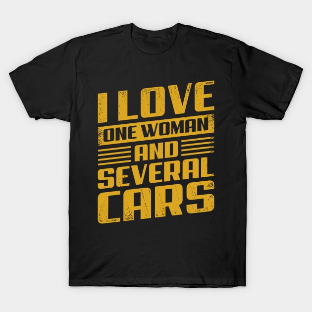Love One Woman And Several Cars T-Shirt Love One Woman And Several Cars T-Shirt