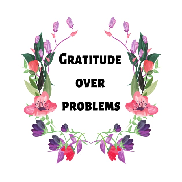 Gratitude over problems by DubemDesigns