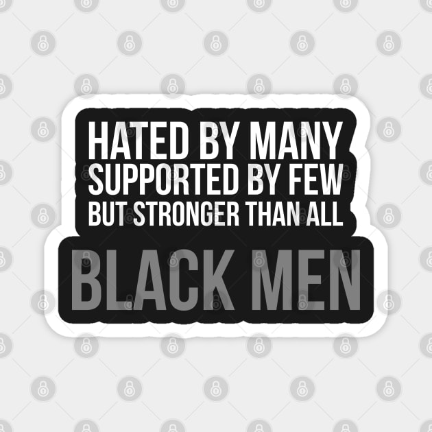 Hated By Many, Supported by Few, But Stronger Than All Magnet by UrbanLifeApparel