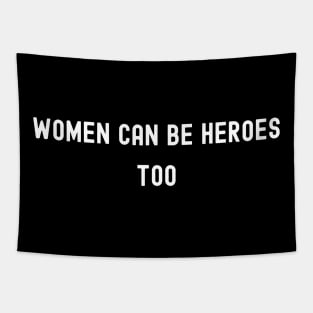 Women Can Be Heroes Too, International Women's Day, Perfect gift for womens day, 8 march, 8 march international womans day, 8 march womens Tapestry