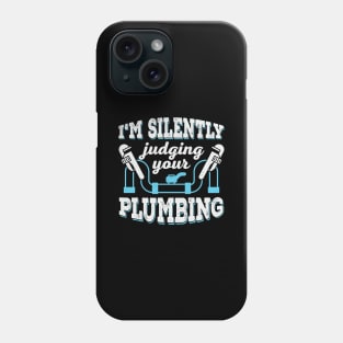 I'm Silently Judging Your Plumbing Plumber Gift Phone Case