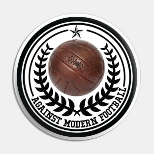 Against Modern Football Pin