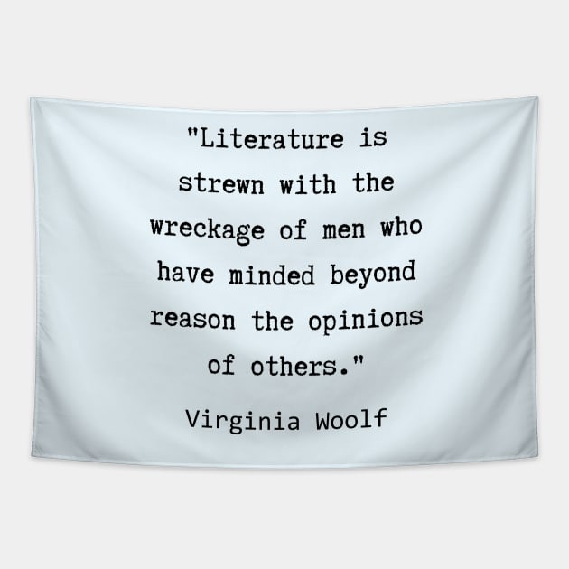 Virginia Woolf quote:  Literature is strewn with the wreckage of men.... Tapestry by artbleed