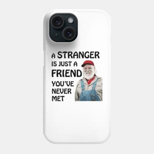 Uncle Jesse - A stranger is just a friend you've never met (Black Text) Phone Case