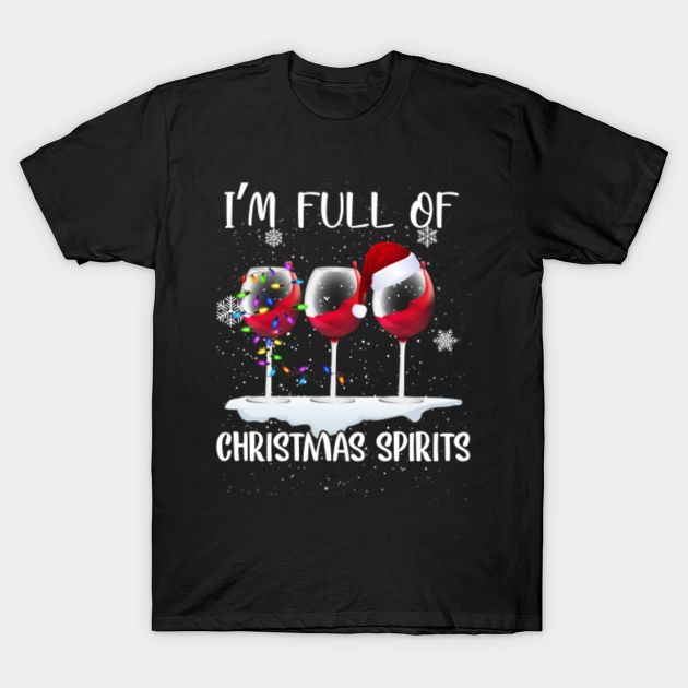 full of christmas spirit - Full Of Christmas Spirit - T-Shirt  TeePublic
