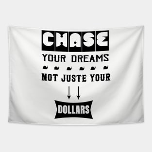 Chase Your Dreams, Not Just Your Dollars Tapestry