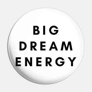 Big Dream Energy Pin