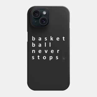 basketball never stops, basketball never stops shirt Phone Case