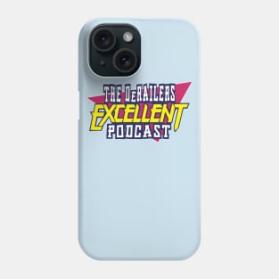 The DeRailers Excellent Podcast Phone Case