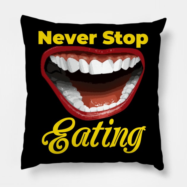 Never Stop Eating - Best Design Pillow by Farmer