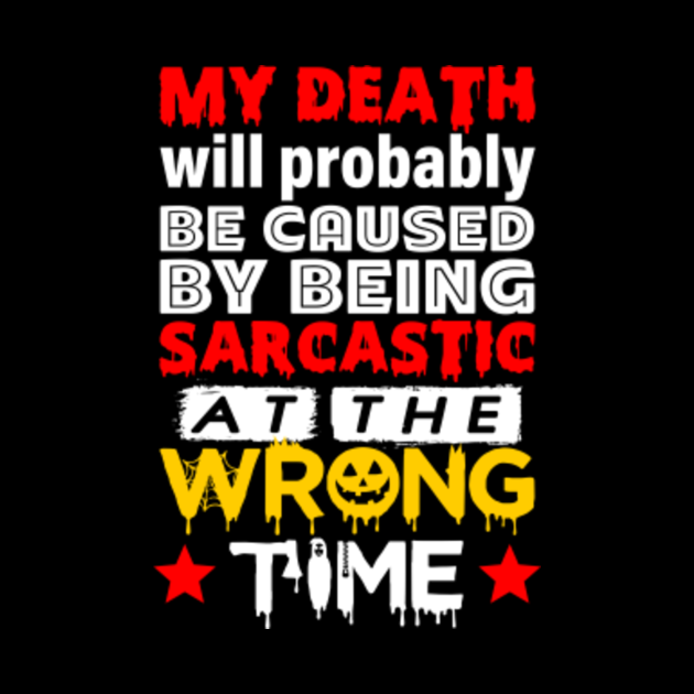 My Death Will Probably Be Caused By Being Sarcastic Funny Sarcastic Phone Case TeePublic