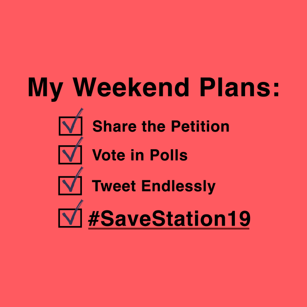 My Weekend Plans - Station19 (Black Text) by Shine Our Light Events