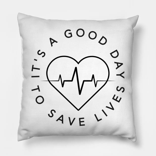 Its a Beautiful Day To Save lives Gift T-Shirt Pillow by ProShop1