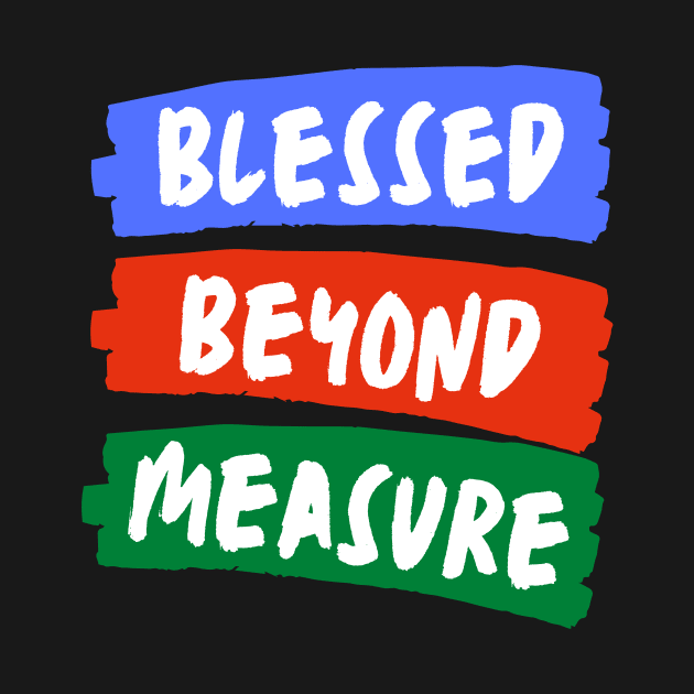 Blessed Beyond Measure | Christian Typography by All Things Gospel