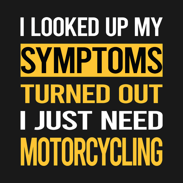 Funny My Symptoms Motorcycling Motorcycle Motorbike Motorbiker Biker by relativeshrimp