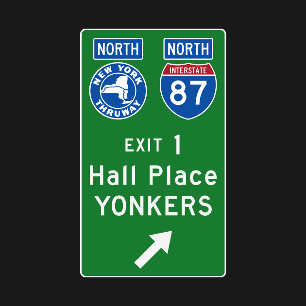 New York Thruway Northbound Exit 1: Hall Place Yonkers by MotiviTees