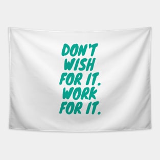 Don't Wish For it. Work For it. Quote Teal Typography Tapestry