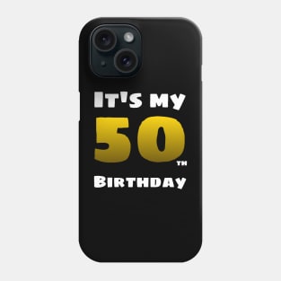 I'm 50 years old - it's my birthday Phone Case