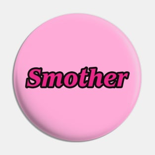 Smother Pin