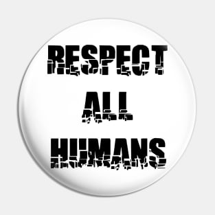 RESPECT ALL HUMANS Pin