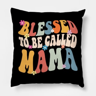 Mama Blessed to be called mama Pillow