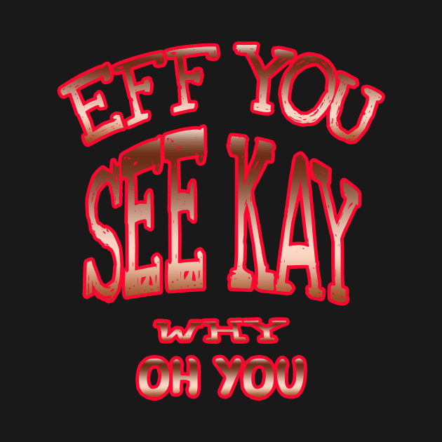 eff you see kay by CatHook