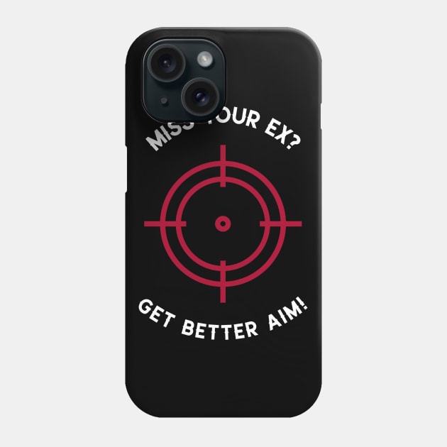 Miss Your Ex? Get Better Aim Divorce Phone Case by OldCamp