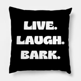 Live. Laugh. Bark. Pillow