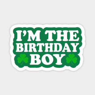 Im The Birthday Boy Irish St Patricks Day Magnet