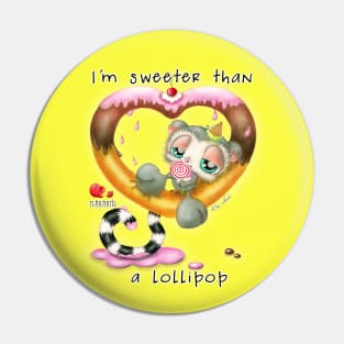 I'm sweeter than a lollipop Pin