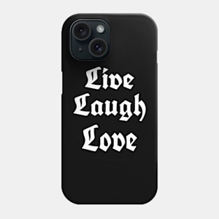 Live Laugh Love Gothic Style Phone Case