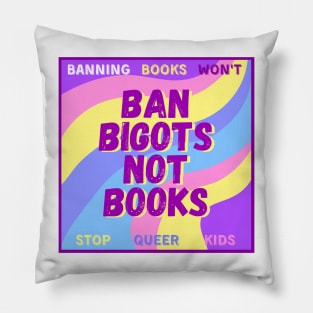 Ban bigots not books Pillow